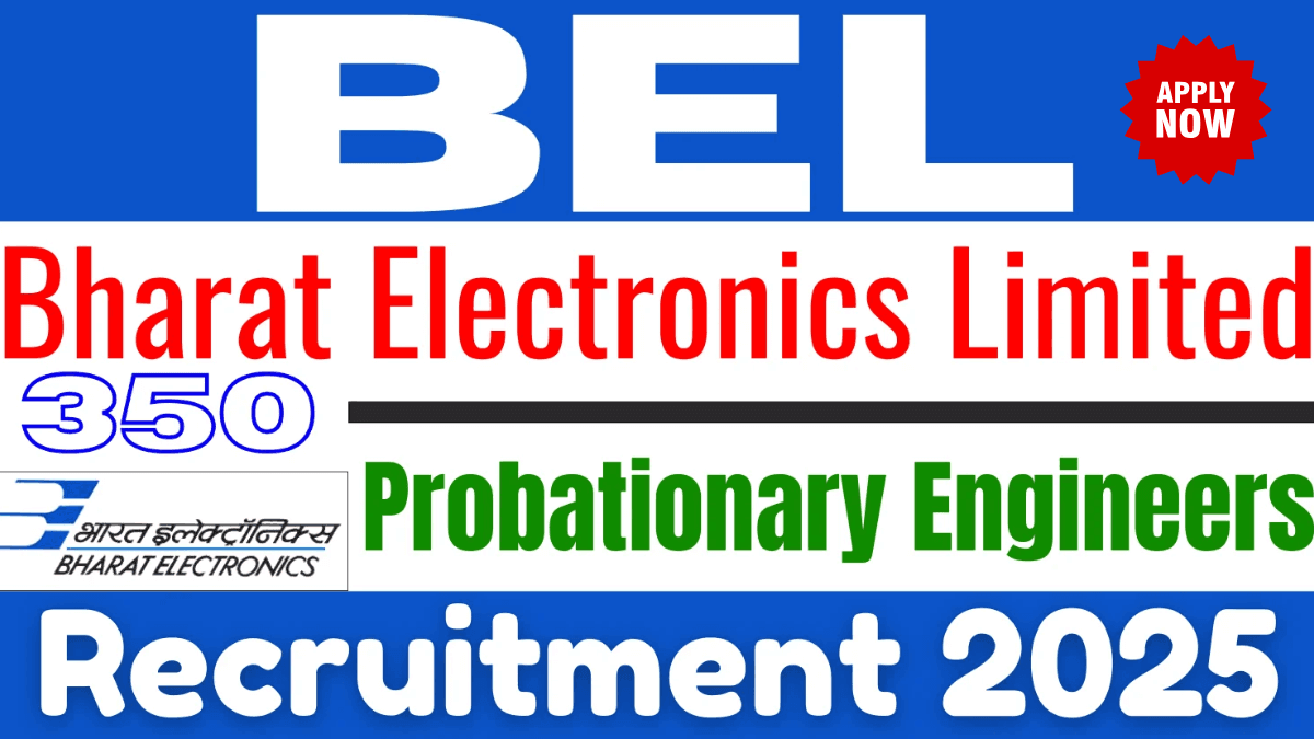 BEL Probationary Engineer Recruitment 2025 Apply Now for 350 Vacancies